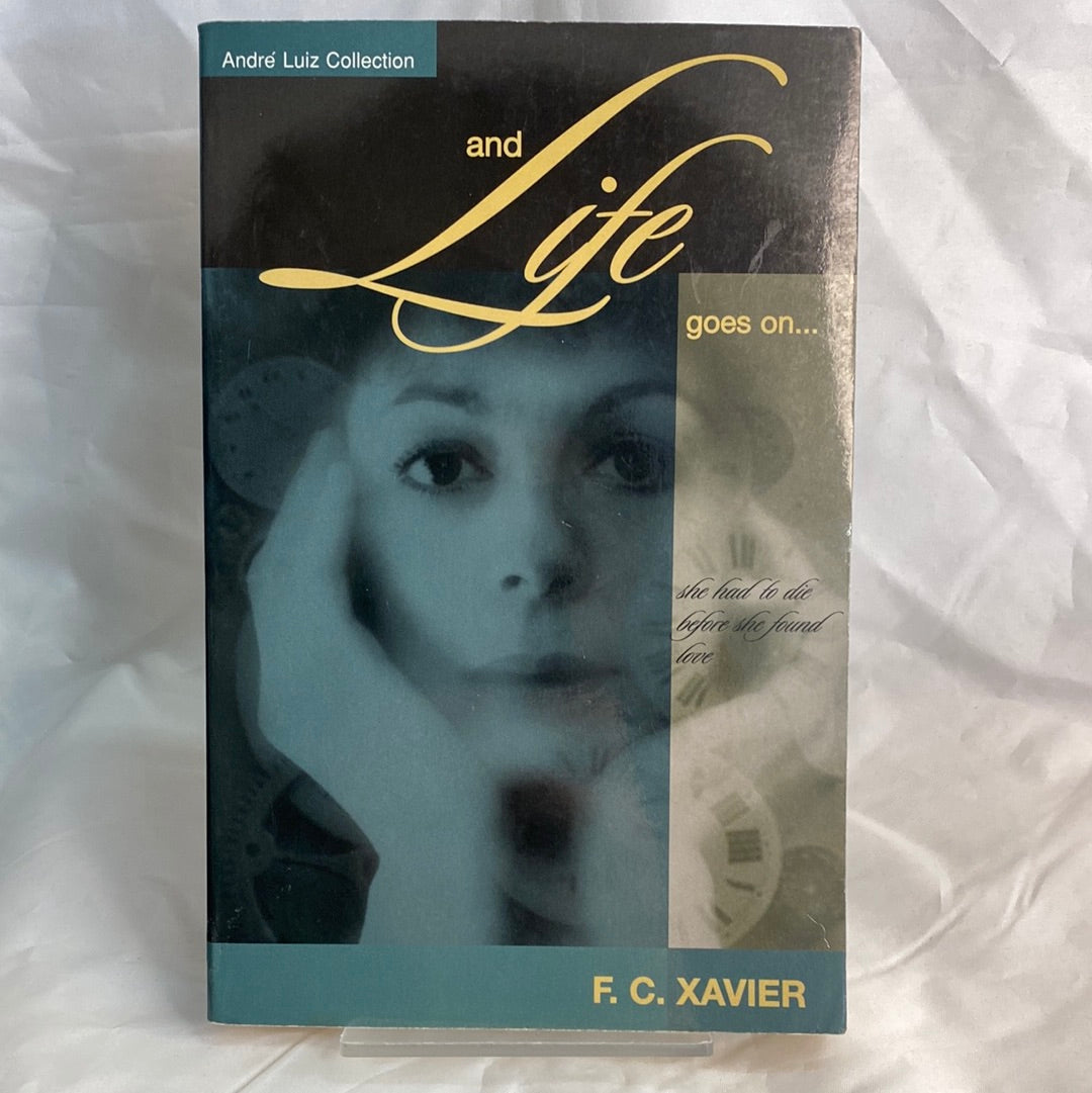 And Life goes on… - Francisco Candido Xavier by André Luiz