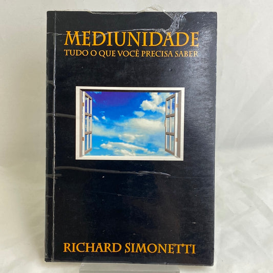 Mediunidade: Tudo o que você precisa saber - Richard Simonetti