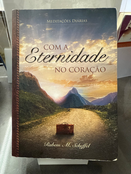 Com a Eternidade no Coração - Rubem M. Scheffel