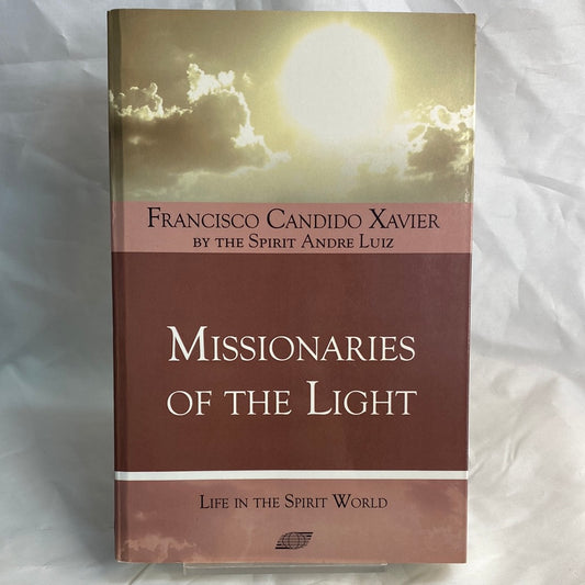 Missionaries of the light - Francisco Candido Xavier by André Luiz
