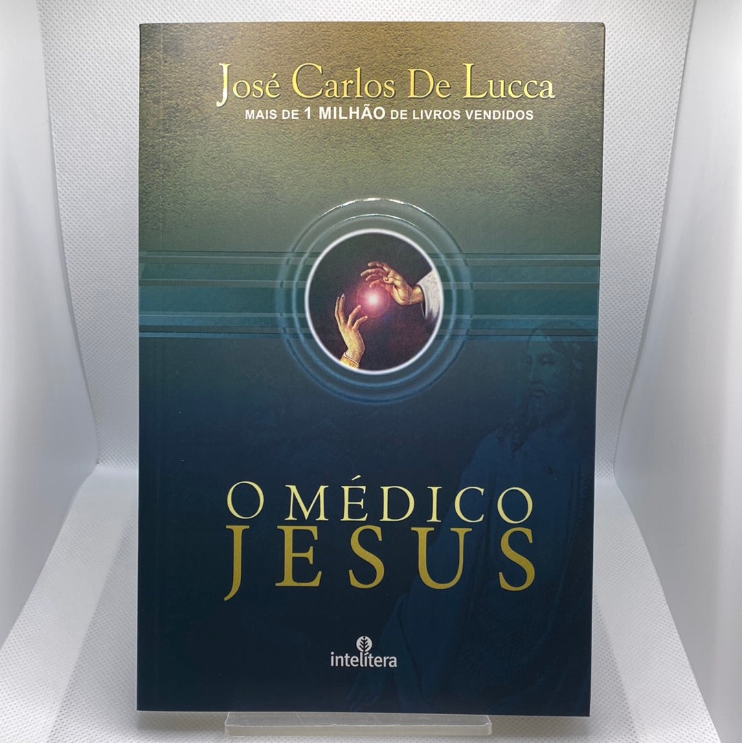 O Médico Jesus - José Carlos de Lucca