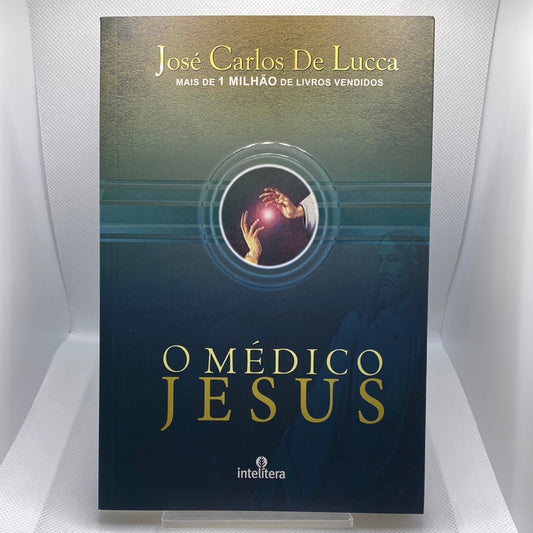 O Médico Jesus - José Carlos de Lucca