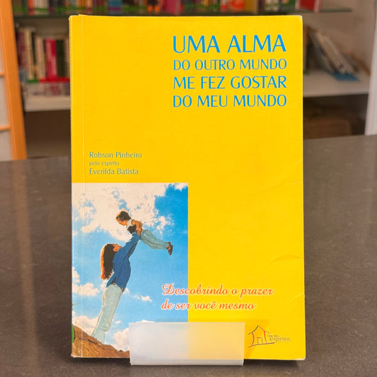 Uma alma do outro mundo me fez gostar do meu mundo - Robson Pinheiro por Everilda Batista