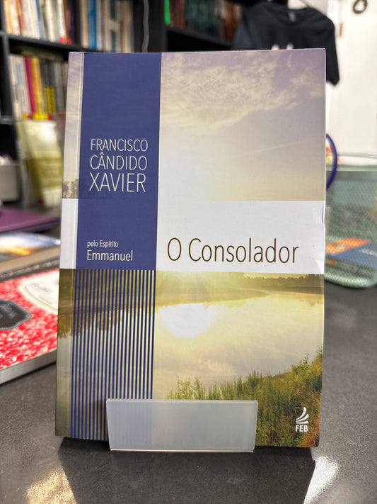 O consolador - Chico Xavier por Emmanuel