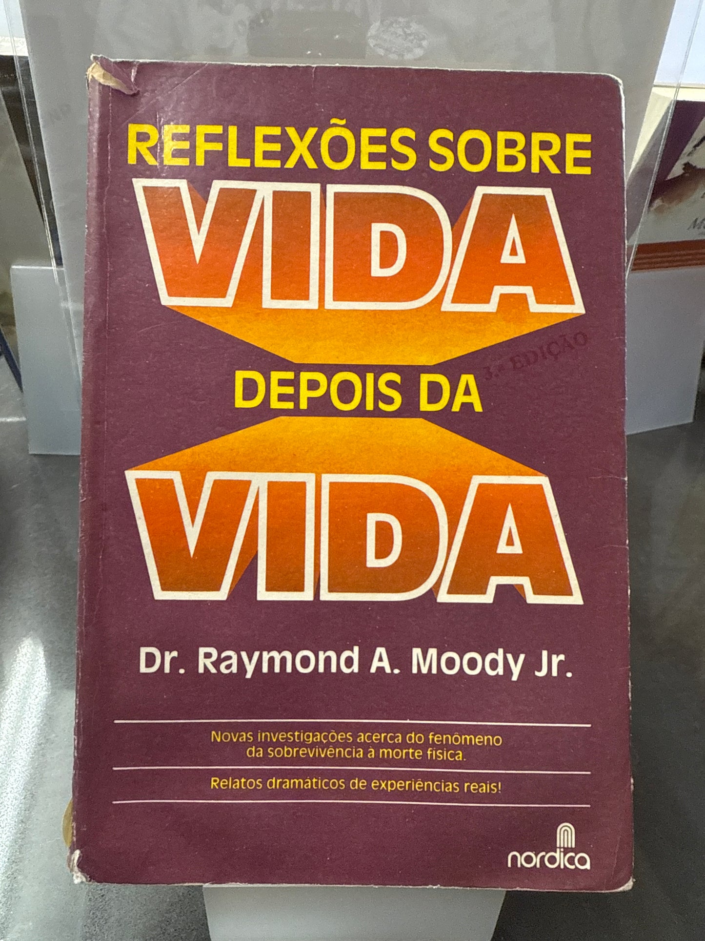 Reflexões sobre Vida Depois da Vida - Dr. Raymond A. Moody Jr.