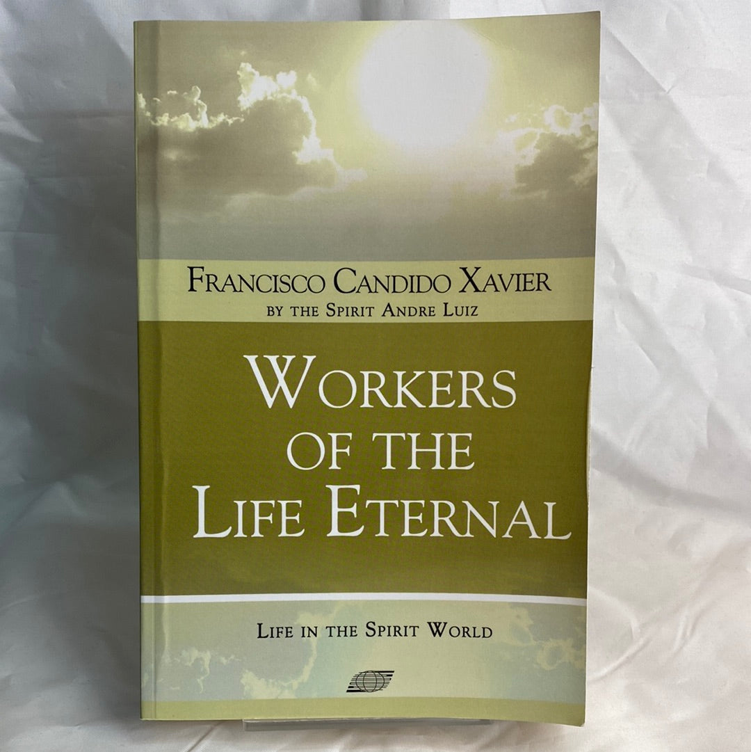 Workers of the life eternal - Francisco Candido Xavier by Andre Luiz