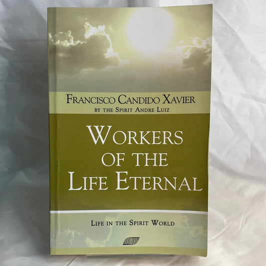 Workers of the life eternal - Francisco Candido Xavier by Andre Luiz
