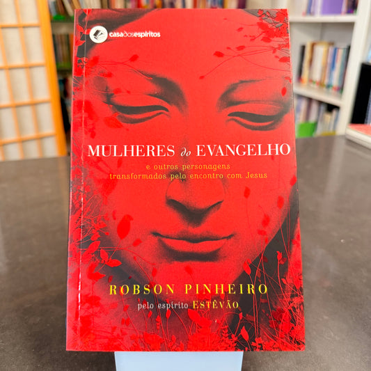 Mulheres do Evangelho - Robson Pinheiro por Estevão