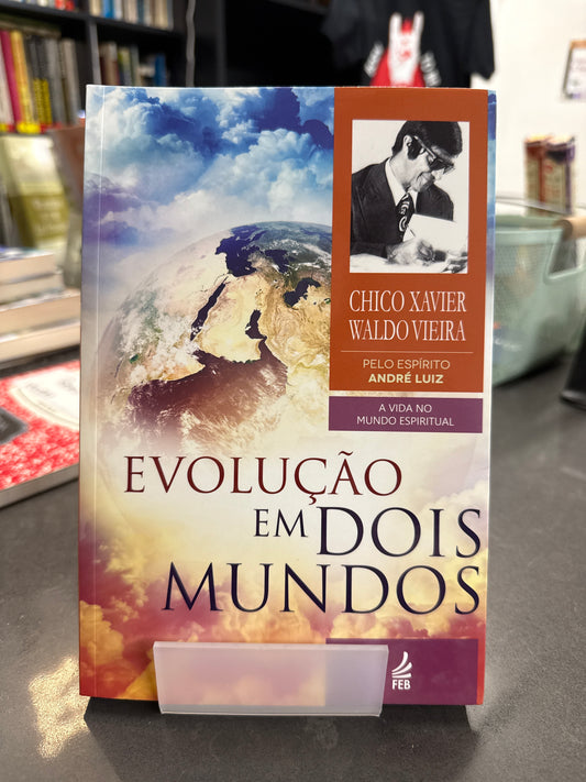 Evolução em dois mundos - Chico Xavier; Waldo Vieira por André Luiz