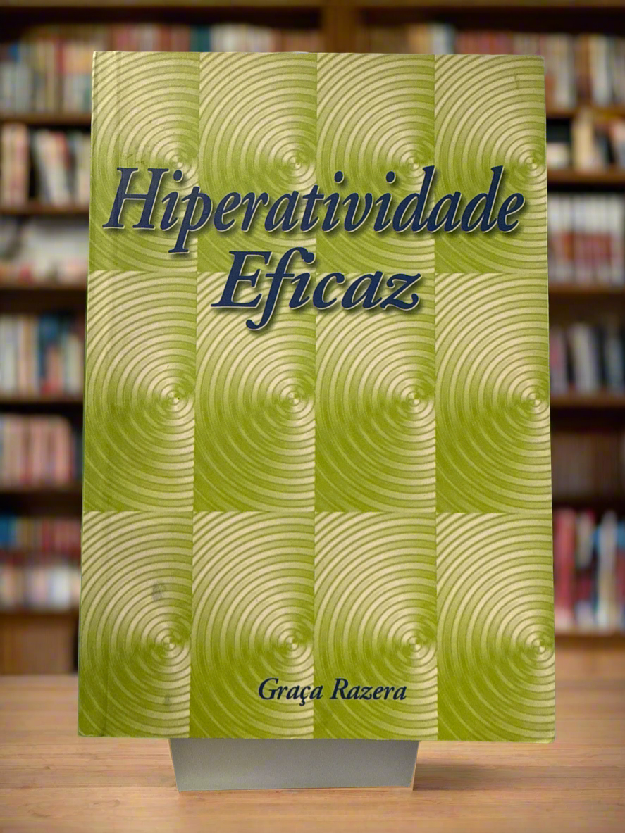 Hiperatividade Eficaz - Graça Razera
