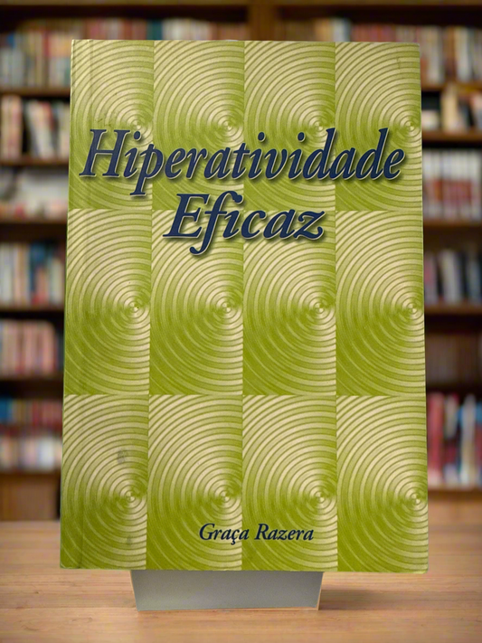 Hiperatividade Eficaz - Graça Razera