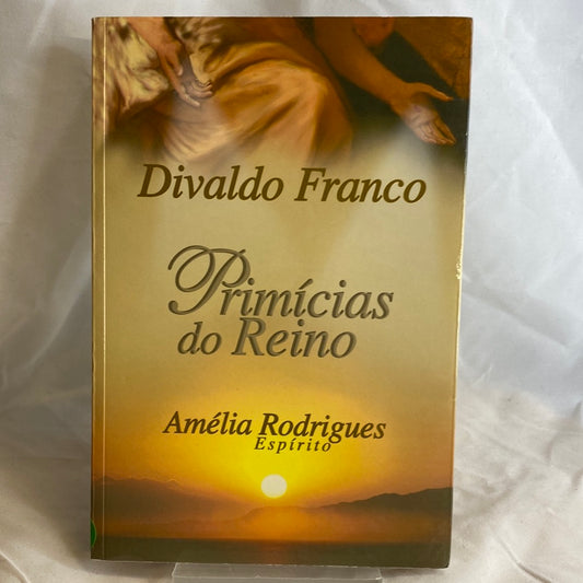 Primícias do reino - Divaldo Franco por Amélia Rodrigues