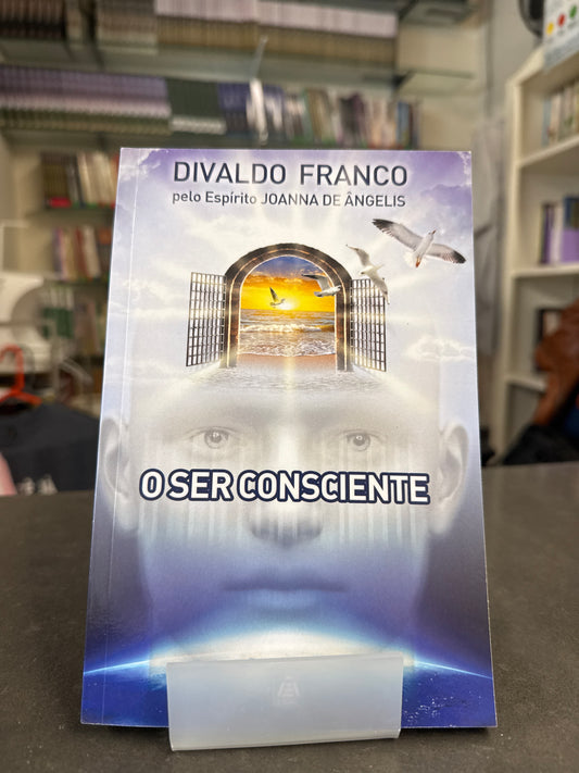 O Ser Consciente - Divaldo Franco por Joanna de Ângelis
