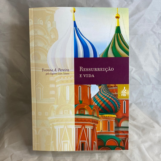 Ressurreição e Vida - Yvonne A. Pereira por Léon Tolstoi