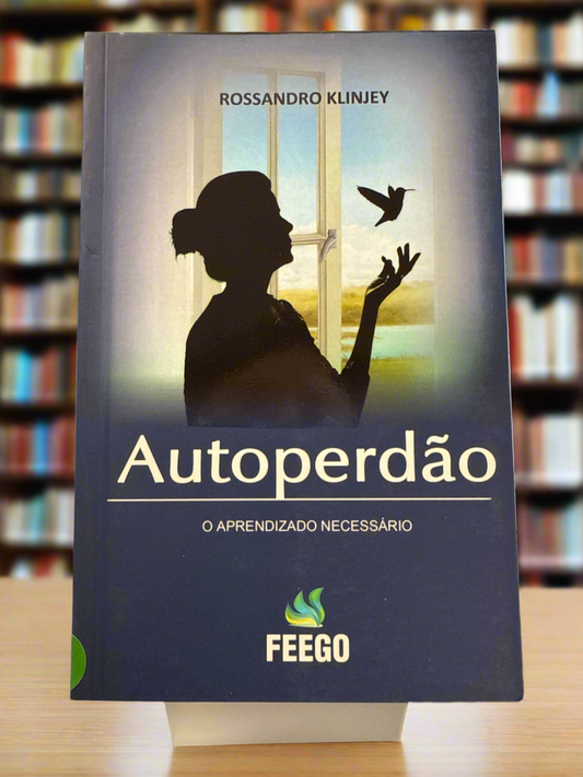 Autoperdão: O aprendizado necessário - Rossandro Klinjey