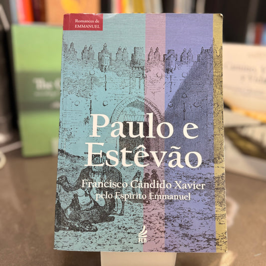 Paulo e Estêvão - Francisco Cândido Xavier por Emmanuel