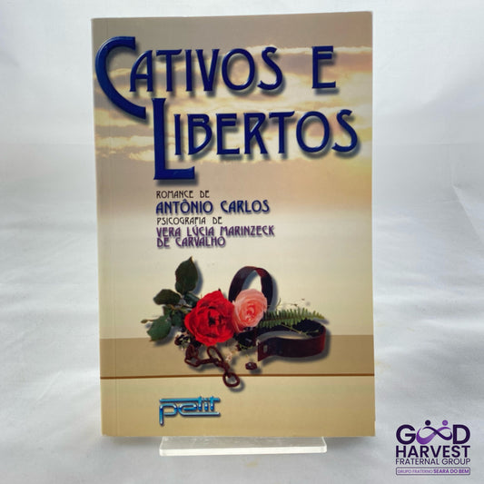 Cativos e Libertos - Vera Lúcia Marinzeck De Carvalho pelo espírito Antonio Carlos