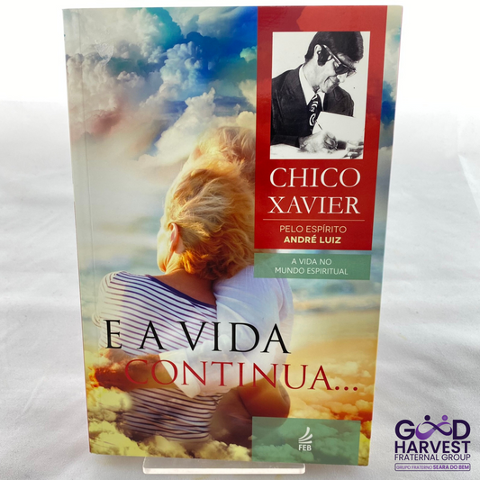 E a Vida Continua... - Chico Xavier por André Luiz